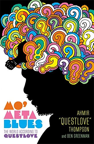 Mo Meta Blues: the World According to Questlove