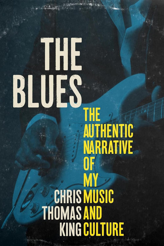 The Blues: the Authentic Narrative of My Music and Culture