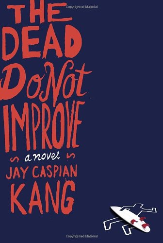 The Dead Do Not Improve: a Novel