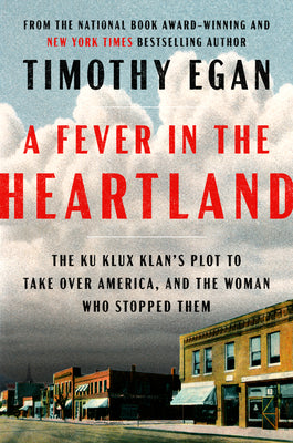 A Fever in the Heartland: the Ku Klux Klan's Plot to Take Over America, and the Woman Who Stopped Them